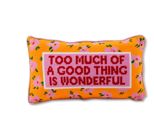TOO MUCH NEEDLEPOINT PILLOW